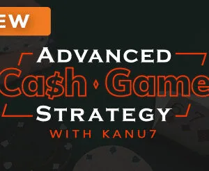 Advanced cash game mastery by Kanu7