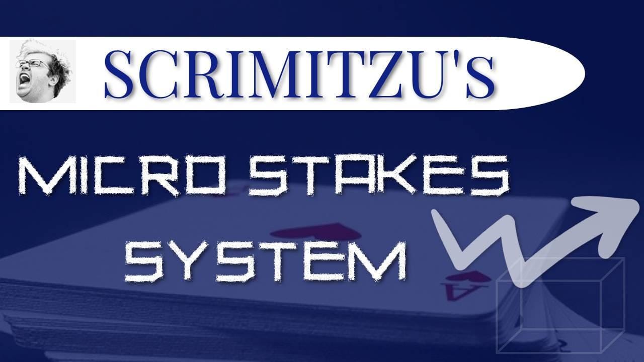 Scrimitzu’s Micro Stakes System Scrimitzu’s Micro Stakes System